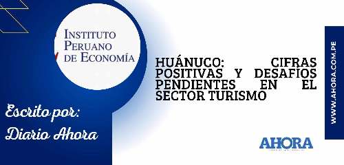 Huánuco: Cifras positivas y desafíos pendientes en el sector turismo