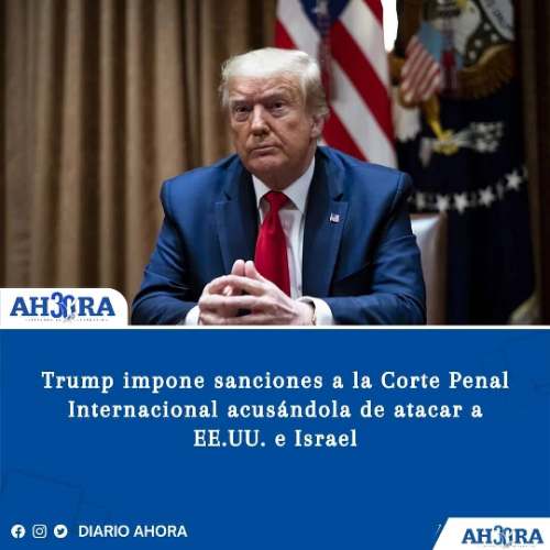 Trump impone sanciones a la Corte Penal Internacional acusándola de atacar a EE.UU. e Israel