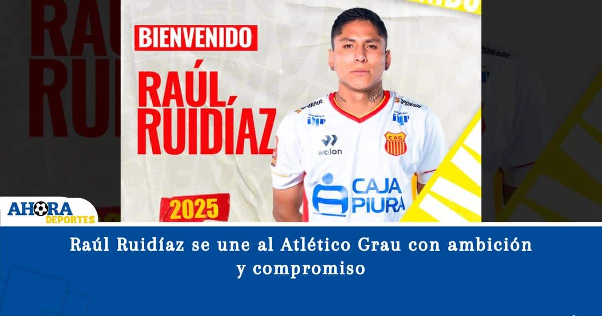 Raúl Ruidíaz se une al Atlético Grau con ambición y compromiso