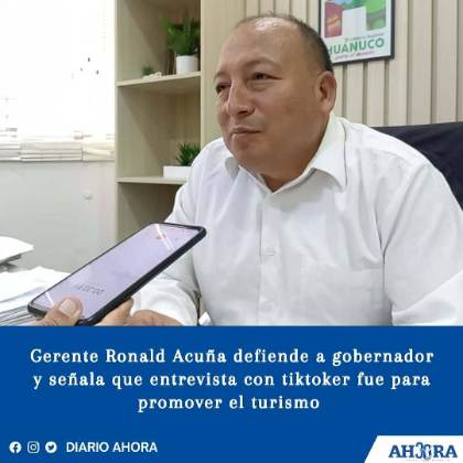 Gerente Ronald Acuña defiende a gobernador y señala que entrevista con tiktoker fue para promover el turismo 