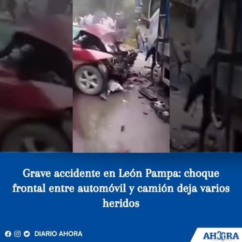 Grave accidente en León Pampa: choque frontal entre automóvil y camión deja varios heridos