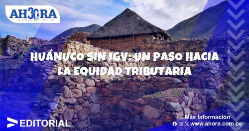 Huánuco sin IGV: Un paso hacia la equidad tributaria