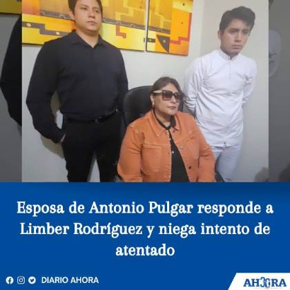 Esposa de Antonio Pulgar responde a Limber Rodríguez y niega intento de atentado