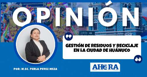 Gestión de Residuos y Reciclaje en la Ciudad de Huánuco