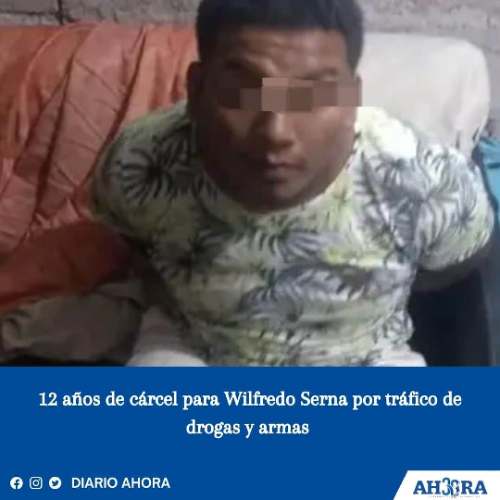 12 años de cárcel para Wilfredo Serna por tráfico de drogas y armas