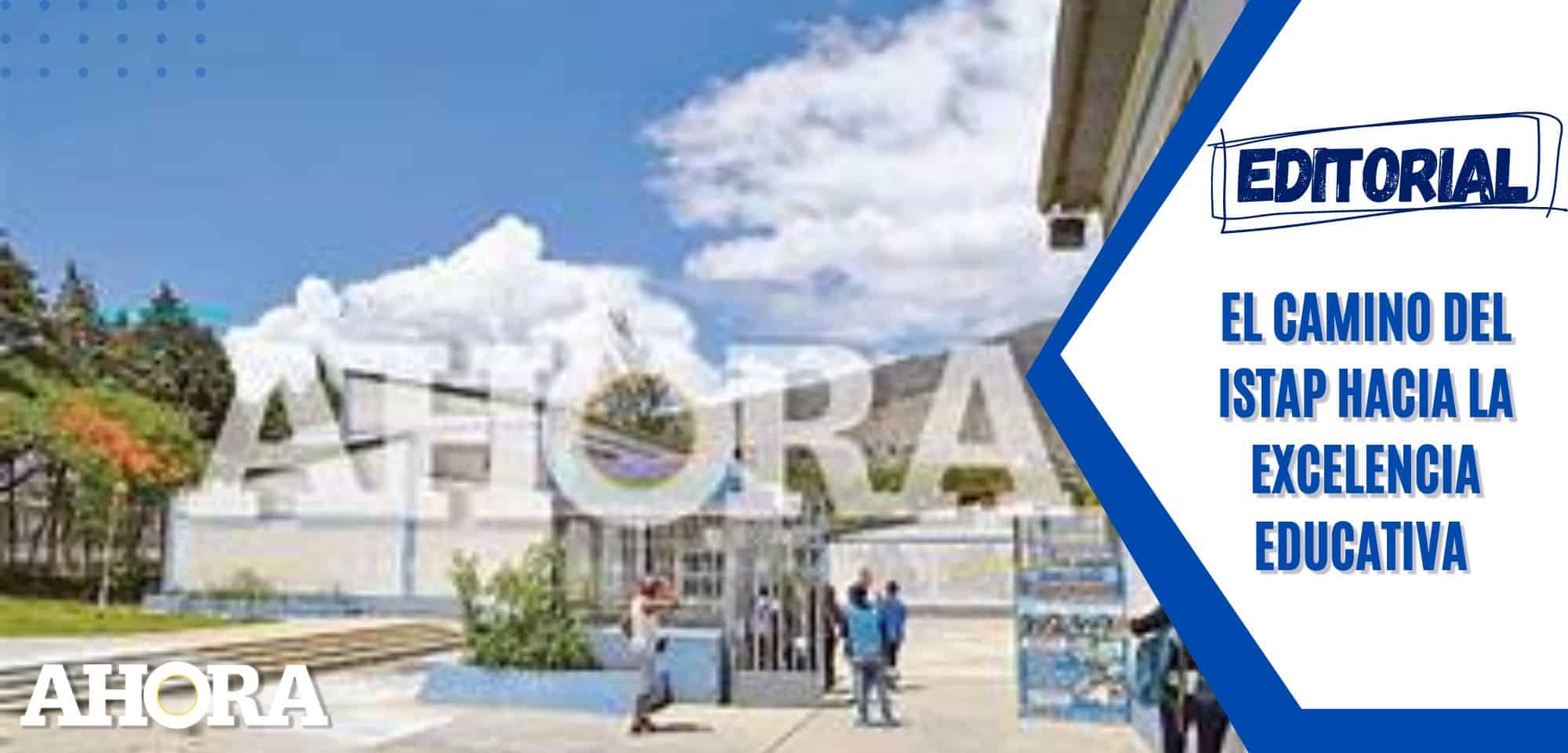 El camino del ISTAP hacia la excelencia educativa