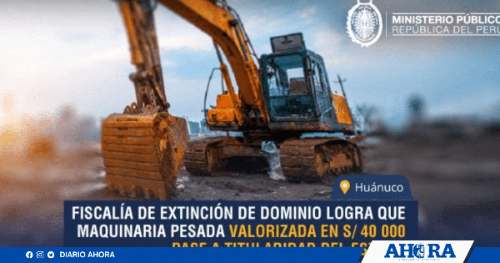 Declaran fundada extinción de dominio de maquinaria utilizada en contrabando