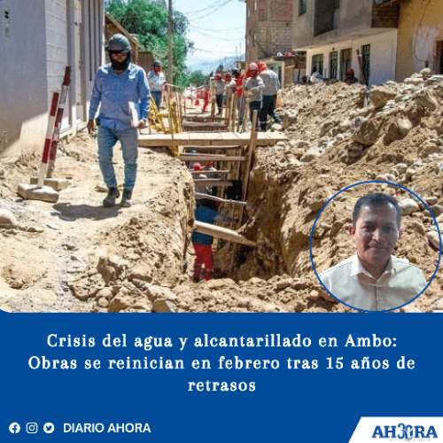 Crisis del agua y alcantarillado en Ambo: Obras se reinician en febrero tras 15 años de retrasos