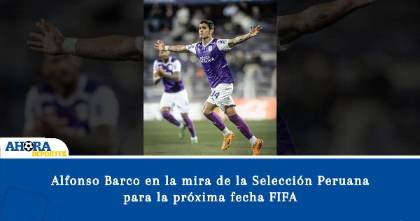 Alfonso Barco en la mira de la Selección Peruana para la próxima fecha FIFA