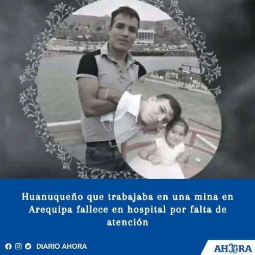 Huanuqueño que trabajaba en una mina en Arequipa fallece en hospital por falta de atención