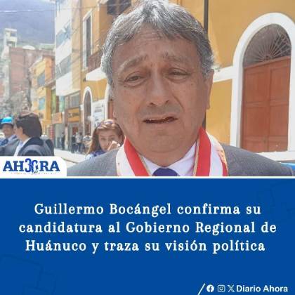 Guillermo Bocángel confirma su candidatura al Gobierno Regional de Huánuco y traza su visión política