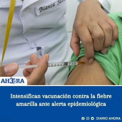 Intensifican vacunación contra la fiebre amarilla ante alerta epidemiológica