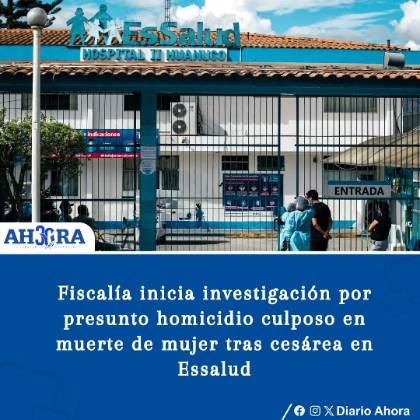 Fiscalía inicia investigación por presunto homicidio culposo en muerte de mujer tras cesárea en Essalud