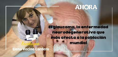 El glaucoma, la enfermedad neurodegenerativa que más afecta a la población mundial