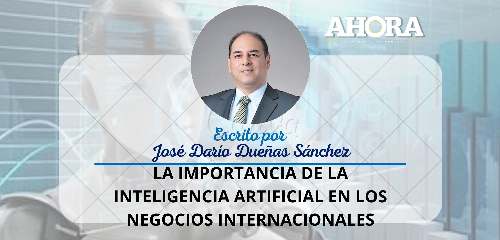LA IMPORTANCIA DE LA INTELIGENCIA ARTIFICIAL EN LOS NEGOCIOS INTERNACIONALES