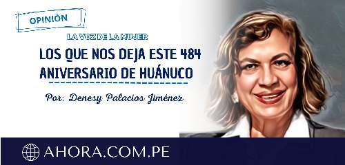 LOS QUE NOS DEJA ESTE 484 ANIVERSARIO DE HUÁNUCO