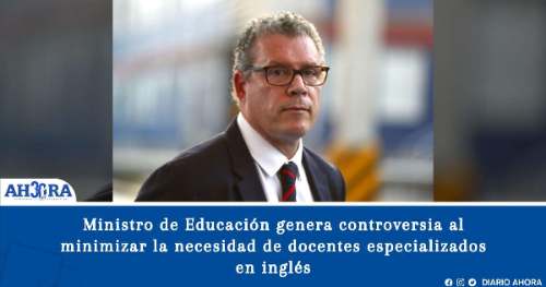 Ministro de Educación genera controversia al minimizar la necesidad de docentes especializados en inglés
