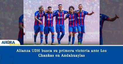 Alianza UDH busca su primera victoria ante Los Chankas en Andahuaylas