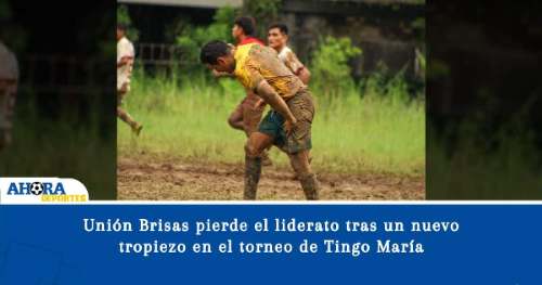 Unión Brisas pierde el liderato tras un nuevo tropiezo en el torneo de Tingo María