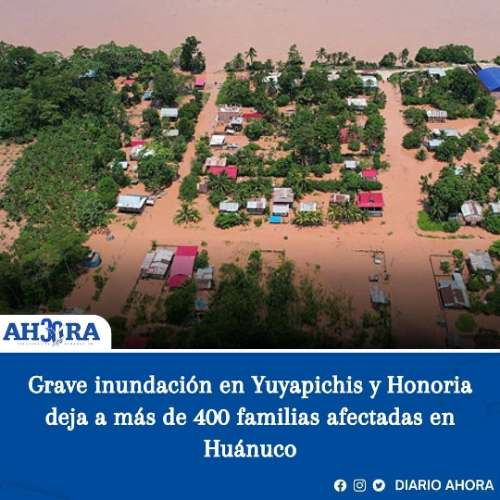 Grave inundación en Yuyapichis y Honoria deja a más de 400 familias afectadas en Huánuco