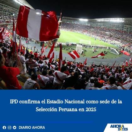 IPD confirma el Estadio Nacional como sede de la Selección Peruana en 2025