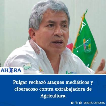 Pulgar rechazó ataques mediáticos y ciberacoso contra extrabajadora de Agricultura