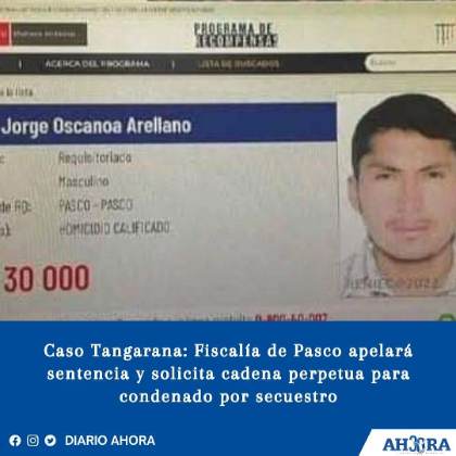 Caso Tangarana: Fiscalía de Pasco apelará sentencia y solicita cadena perpetua para condenado por secuestro