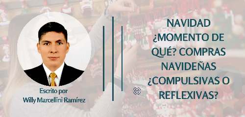 NAVIDAD ¿MOMENTO DE QUÉ? COMPRAS NAVIDEÑAS ¿COMPULSIVAS O REFLEXIVAS?