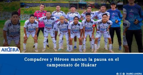 Compadres y Héroes marcan la pausa en el campeonato de Huácar