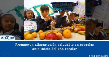 Promueven alimentación saludable en escuelas ante inicio del año escolar
