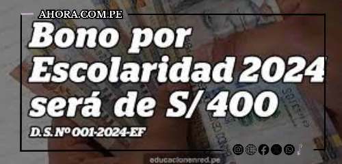 "El Bono por Escolaridad de S/ 400: Un Apoyo Clave para el Inicio del Año Escolar 2024