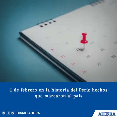 1 de febrero en la historia del Perú: hechos que marcaron al país