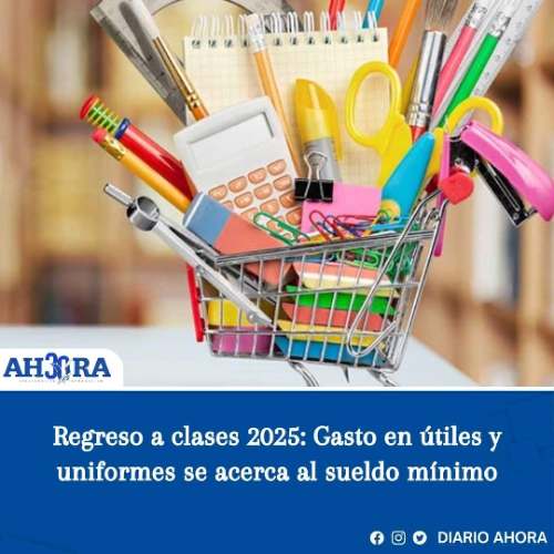 Regreso a clases 2025: Gasto en útiles y uniformes se acerca al sueldo mínimo