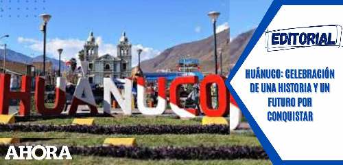 Huánuco: Celebración de una historia y un futuro por conquistar
