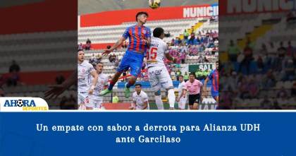 Un empate con sabor a derrota para Alianza UDH ante Garcilaso
