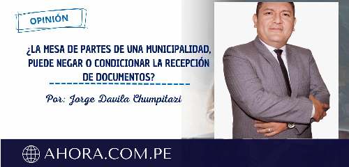 ¿LA MESA DE PARTES DE UNA MUNICIPALIDAD, PUEDE NEGAR O CONDICIONAR LA RECEPCIÓN DE DOCUMENTOS?