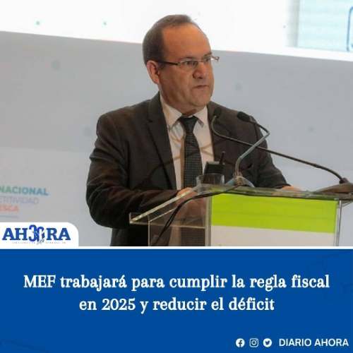 MEF trabajará para cumplir la regla fiscal en 2025 y reducir el déficit
