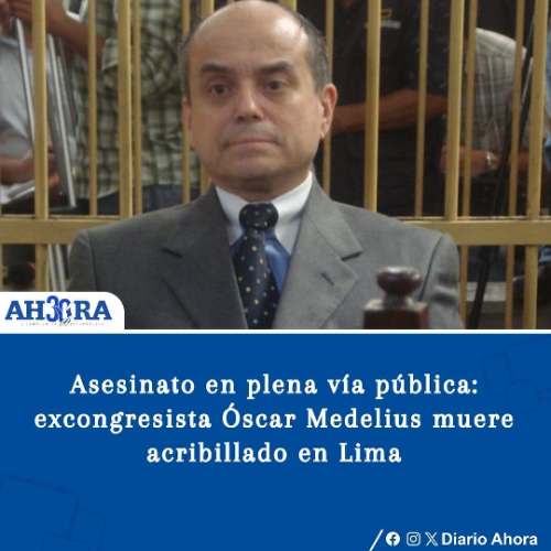 Asesinato en plena vía pública: excongresista Óscar Medelius muere acribillado en Lima