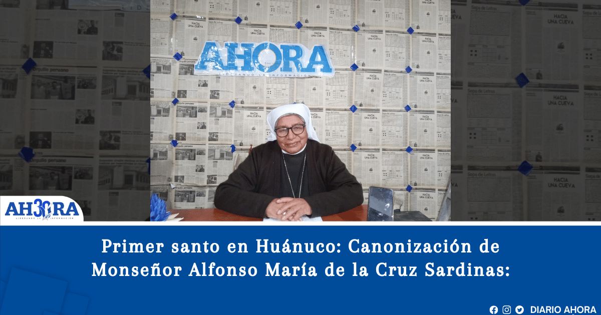 Canonización de Monseñor Alfonso María de la Cruz Sardinas: Huánuco cerca de tener su primer santo