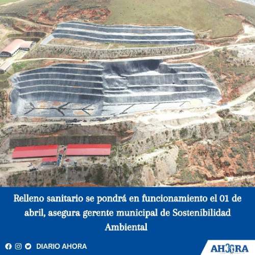 Relleno sanitario se pondrá en funcionamiento el 01 de abril, asegura gerente municipal de Sostenibilidad Ambiental