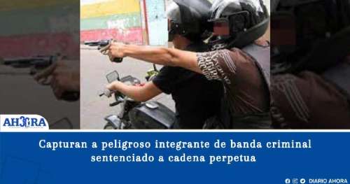 Capturan en Huánuco a peligroso integrante de banda criminal sentenciado a cadena perpetua