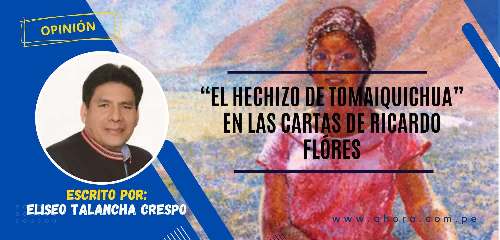 “EL HECHIZO DE TOMAIQUICHUA” EN LAS CARTAS DE RICARDO FLÓRES