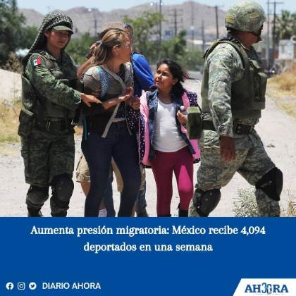 Aumenta presión migratoria: México recibe 4,094 deportados en una semana