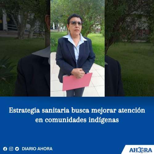 Estrategia sanitaria busca mejorar atención en comunidades indígenas