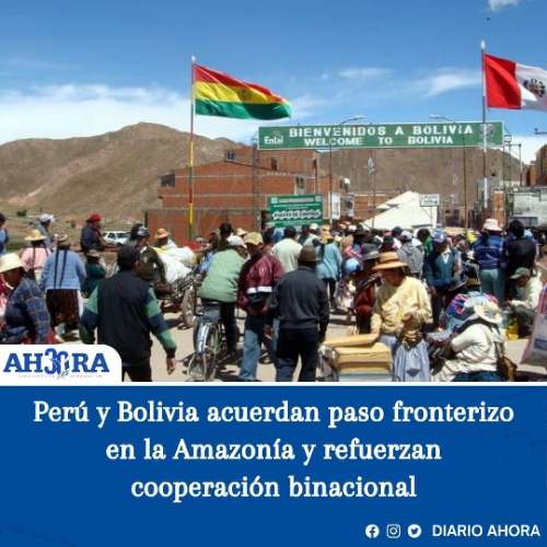Perú y Bolivia acuerdan paso fronterizo en la Amazonía y refuerzan cooperación binacional