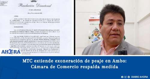 MTC extiende exoneración de peaje en Ambo: Cámara de Comercio respalda medida