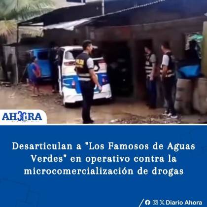 Desarticulan a "Los Famosos de Aguas Verdes" en operativo contra la microcomercialización de drogas