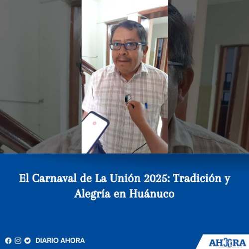 El Carnaval de La Unión 2025: Tradición y Alegría en Huánuco