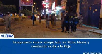 Sexagenario muere atropellado en Pillco Marca y conductor se da a la fuga
