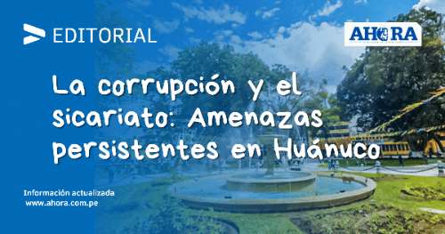 La corrupción y el sicariato: Amenazas persistentes en Huánuco